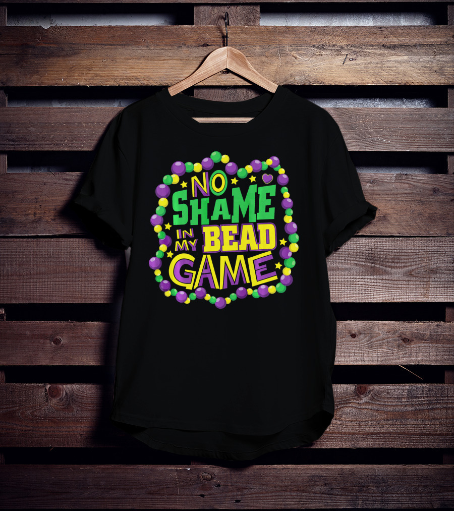 No Shame In My Bead Game Mardi Gras New Orleans T-Shirt