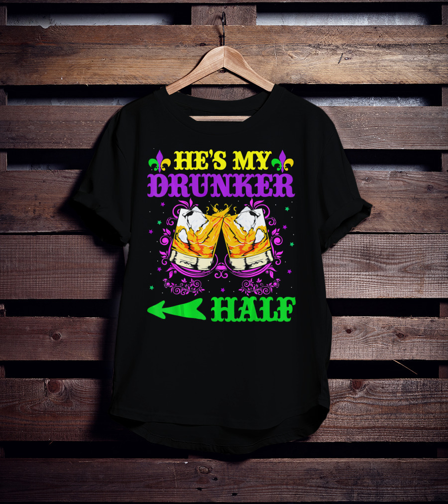 He's My Drunker Half Mardi Gras Fleur-de-Lis Cheers T-Shirt