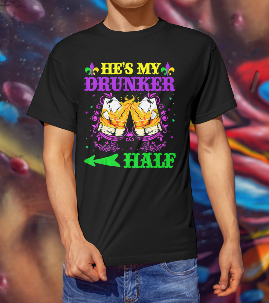 He's My Drunker Half Mardi Gras Fleur-de-Lis Cheers T-Shirt