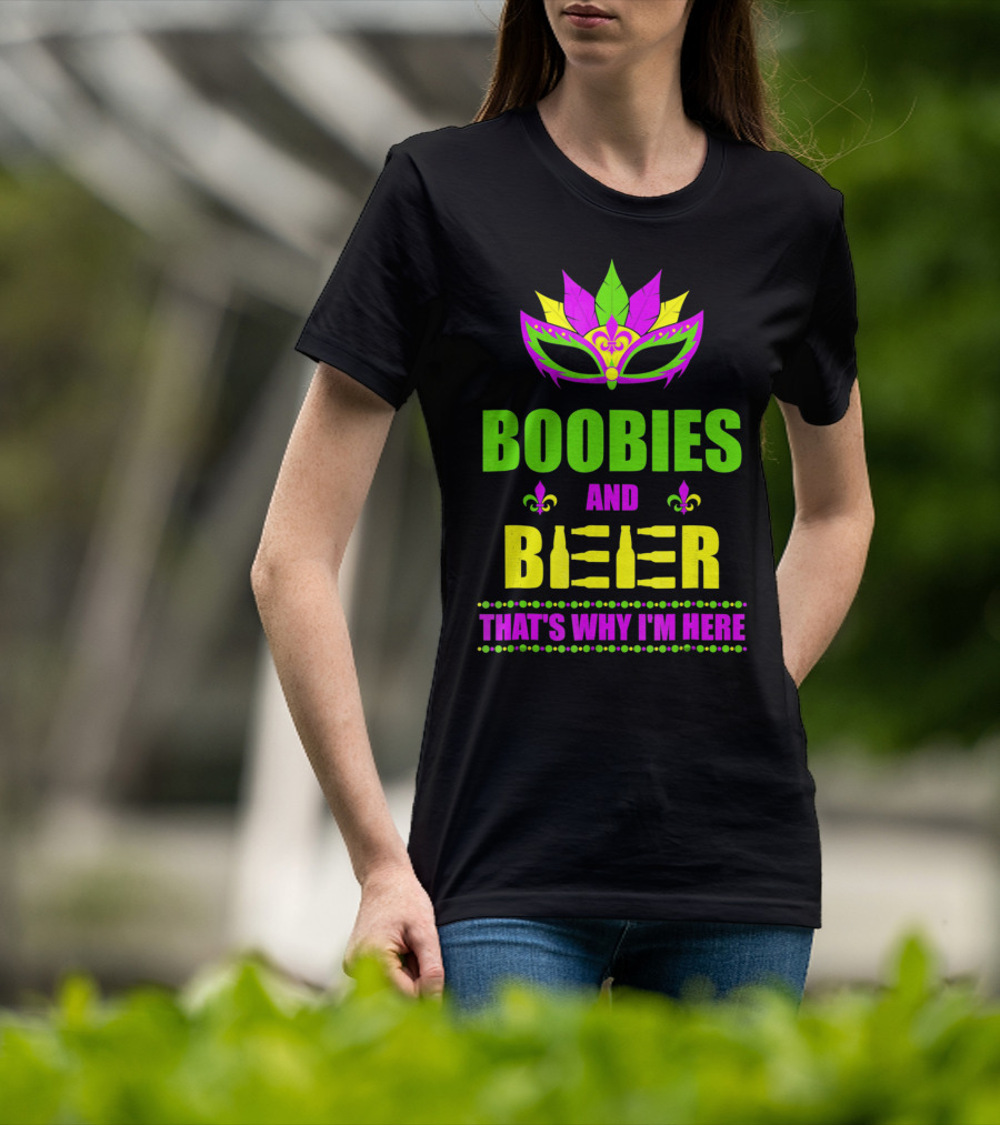 Boobies And Beer That's Why I'm Here Mardi Fleur De Lis Mask T-Shirt
