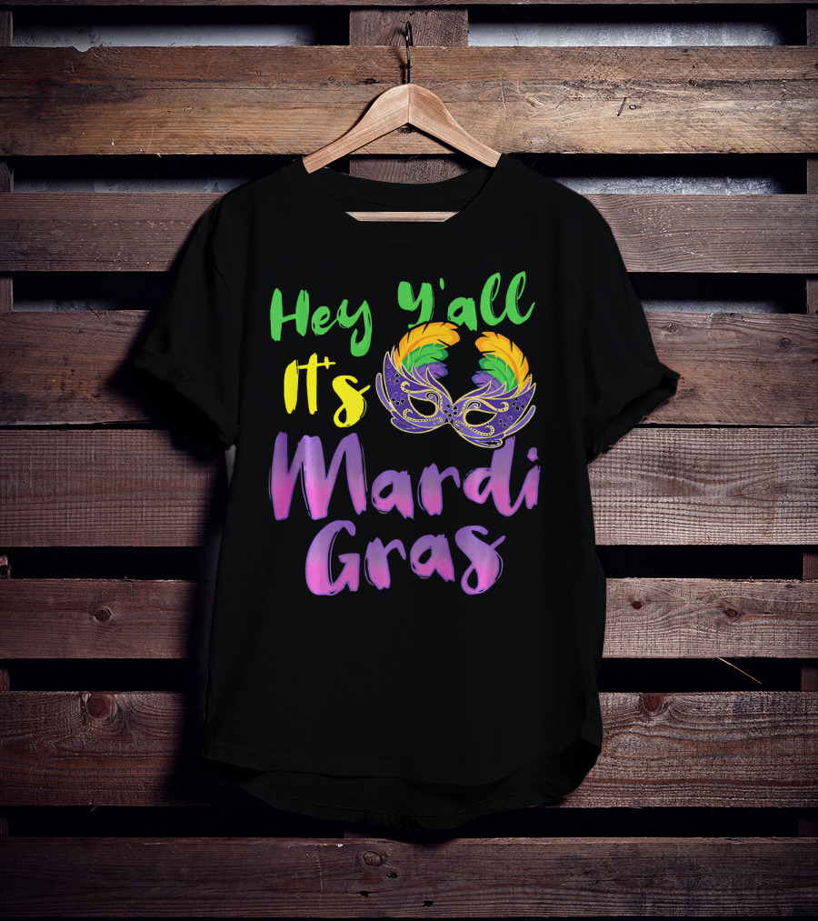 Hey Y'all It's Mardi Gras Mask T-Shirt
