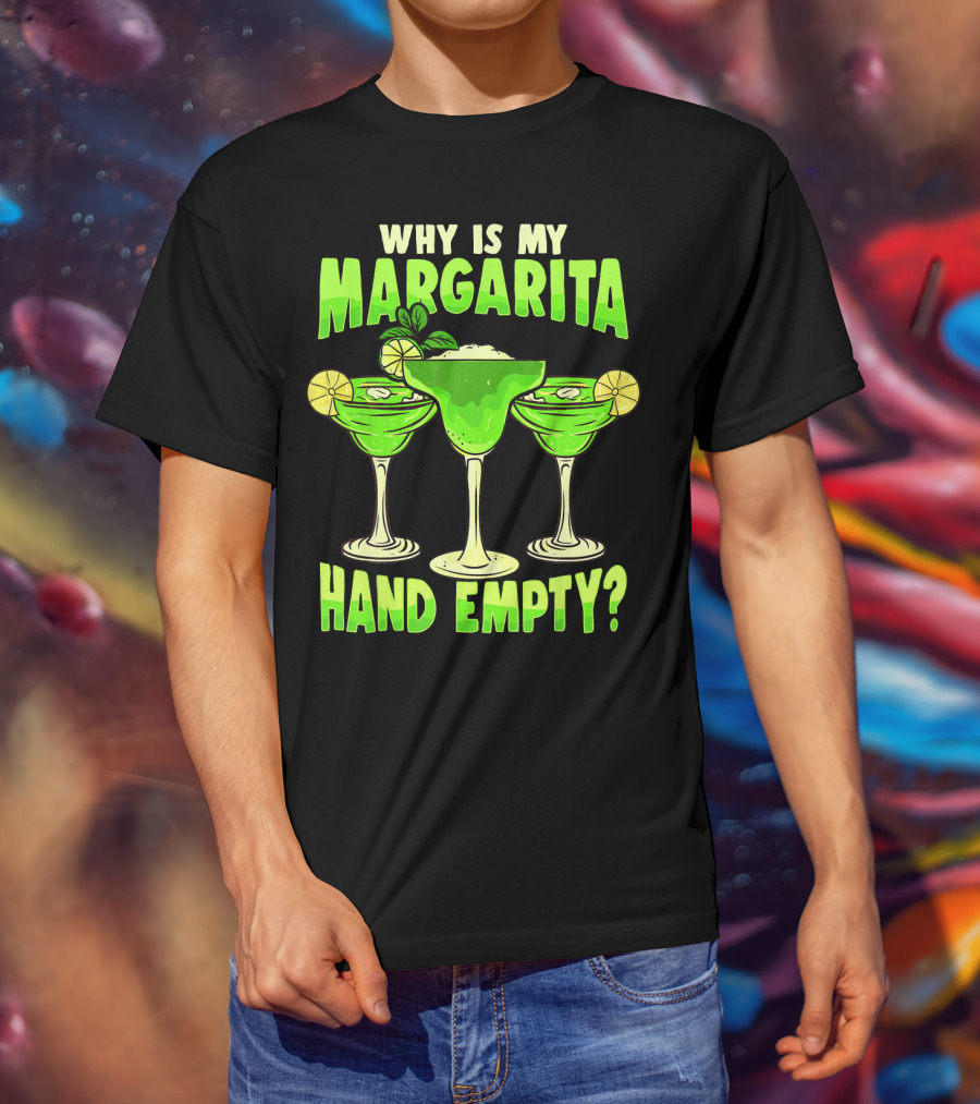 Why Is My Margarita Hand Empty Mardi Gras T-Shirt