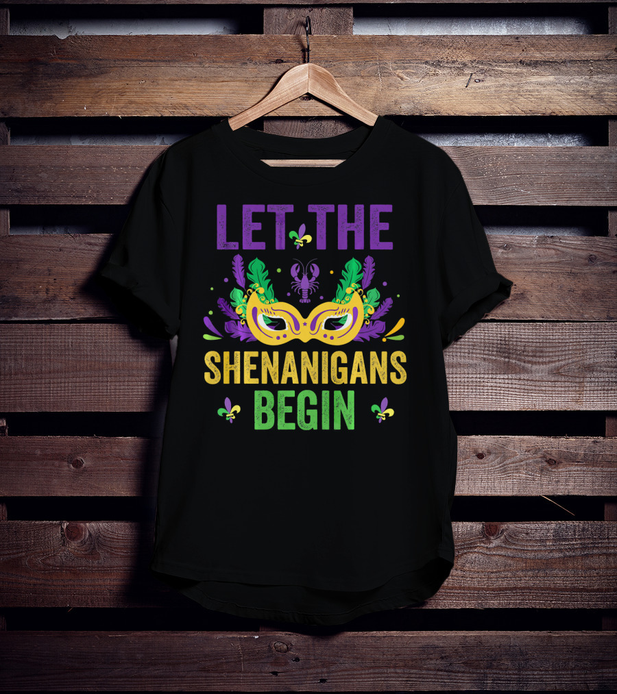 Let The Shenanigans Begin Mardi Gras Mask And Crawfish Fleur-de-Lis Festival Fun T-Shirt