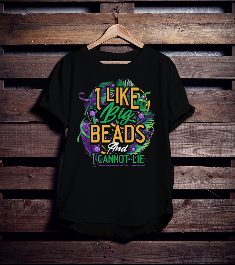 I Like Big Beads And I Cannot Lie Carnival Mardi T-Shirt