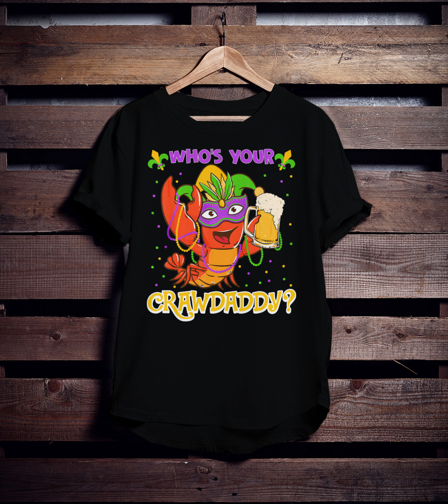 Who's Your Crawdaddy Crawfish Mardi Gras T-Shirt