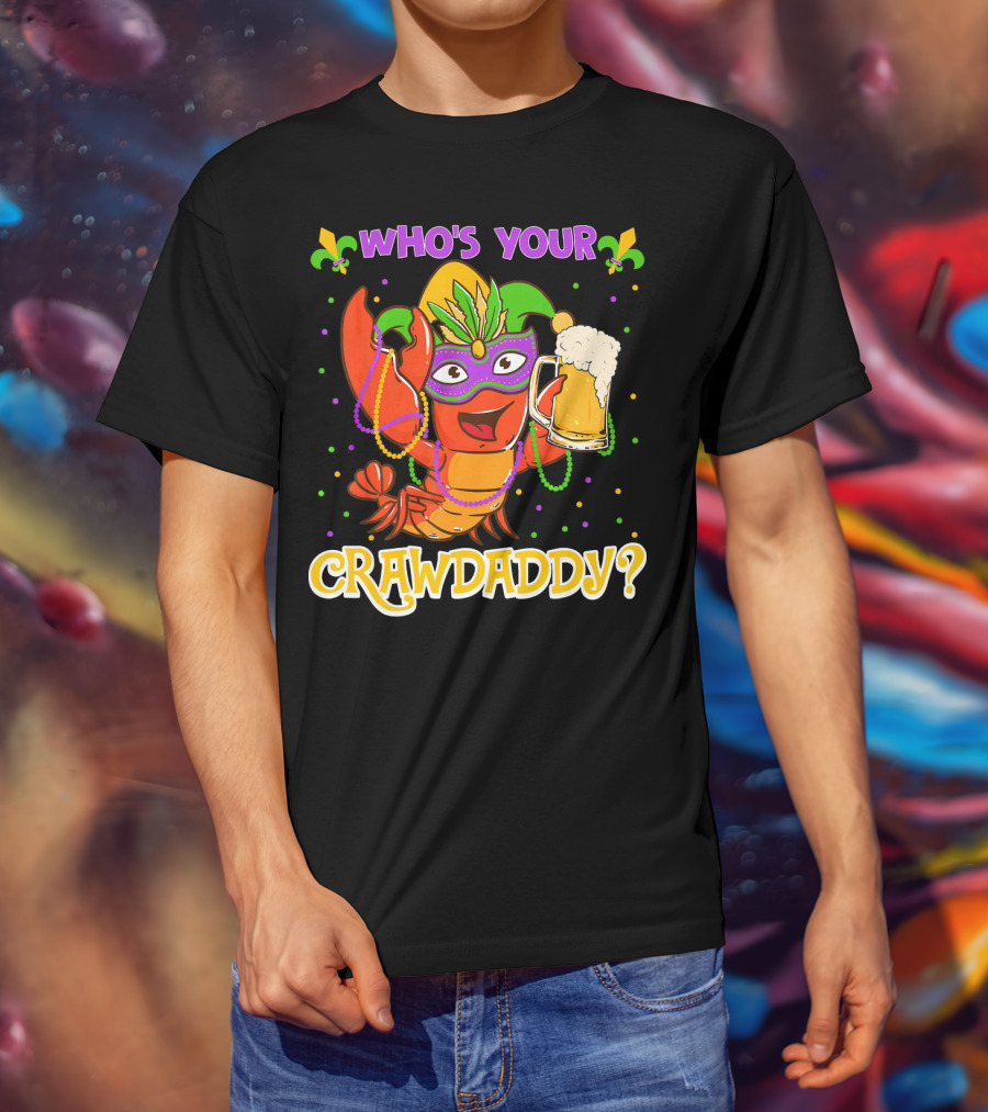 Who's Your Crawdaddy Crawfish Mardi Gras T-Shirt