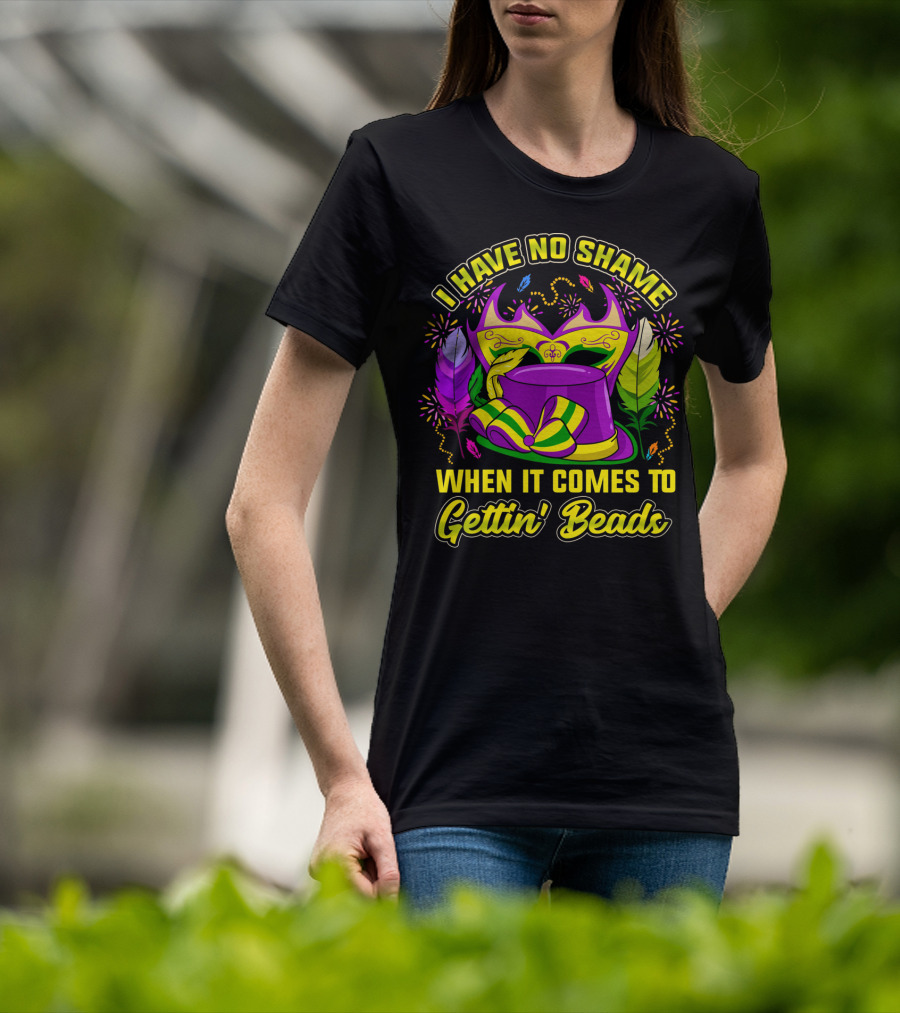 I Have No Shame When It Comes To Gettin' Beads Mardi Gras Hat And Masks T-Shirt