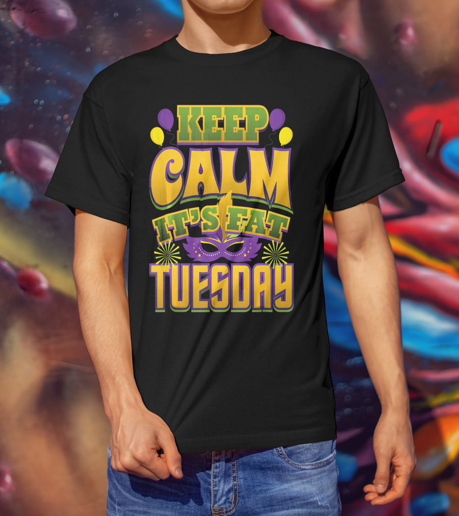 Keep Calm It's Fat Tuesday Mardi Gras Mask And Balloons T-Shirt