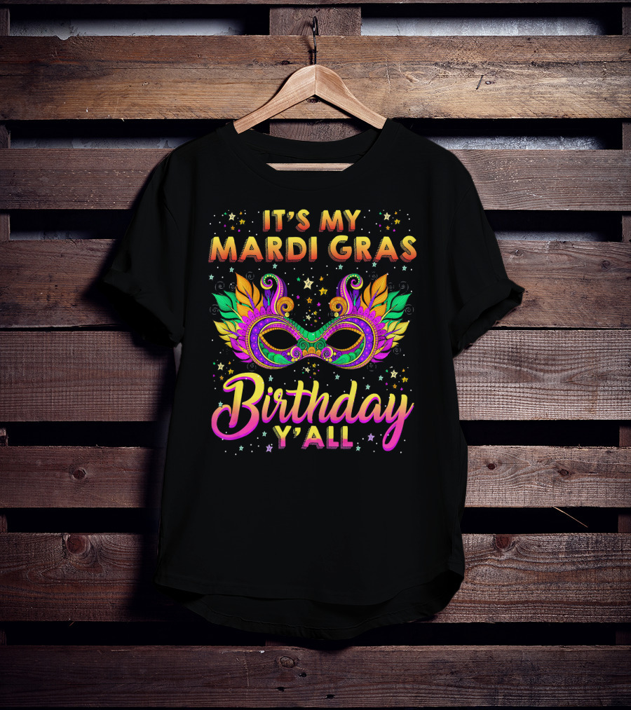 Its My Mardi Gras Birthday Y'all T-Shirt