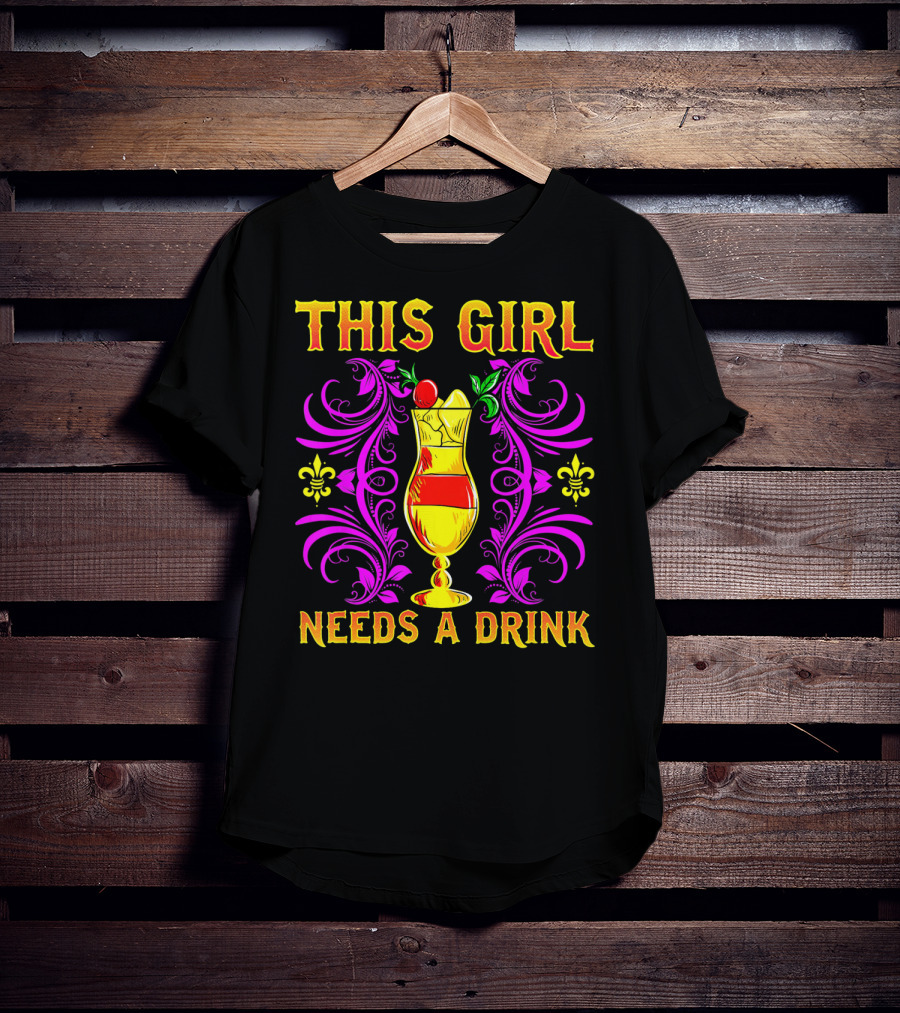 This Girl Needs A Drink Funny Mardi Gras Cocktail Fleur-De-Lis Ornamentation T-Shirt