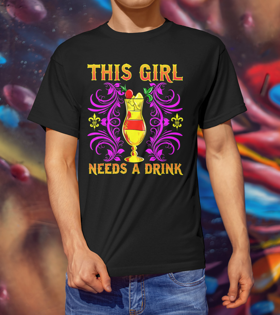 This Girl Needs A Drink Funny Mardi Gras Cocktail Fleur-De-Lis Ornamentation T-Shirt