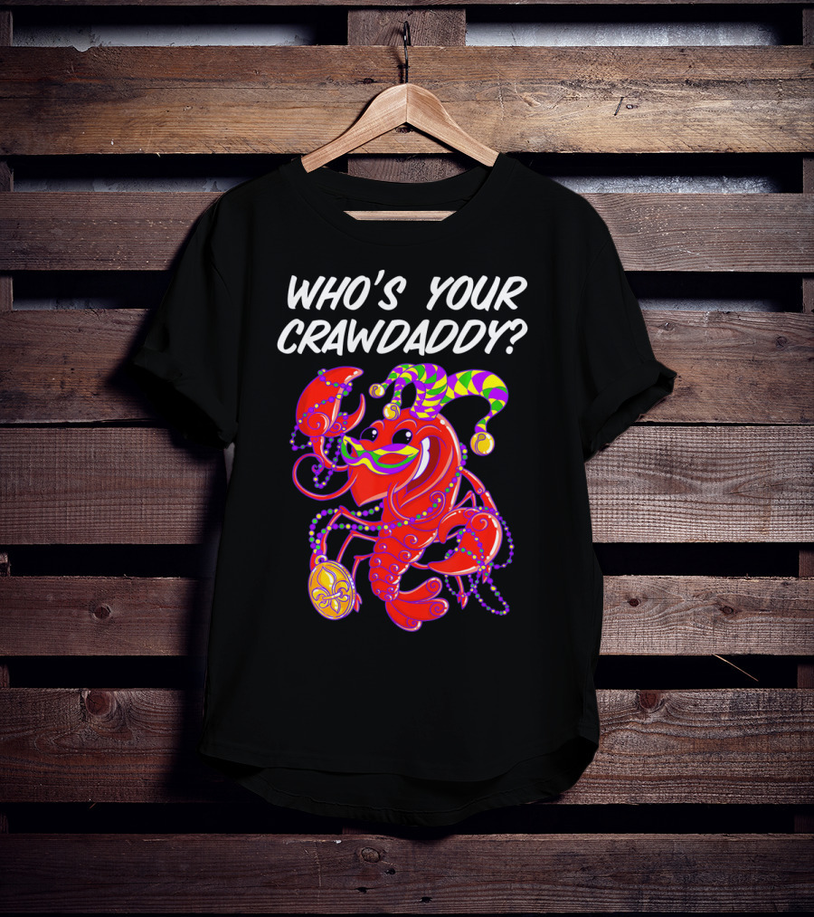 Who's Your Crawdaddy Mardi Gras Crawfish Jester T-Shirt
