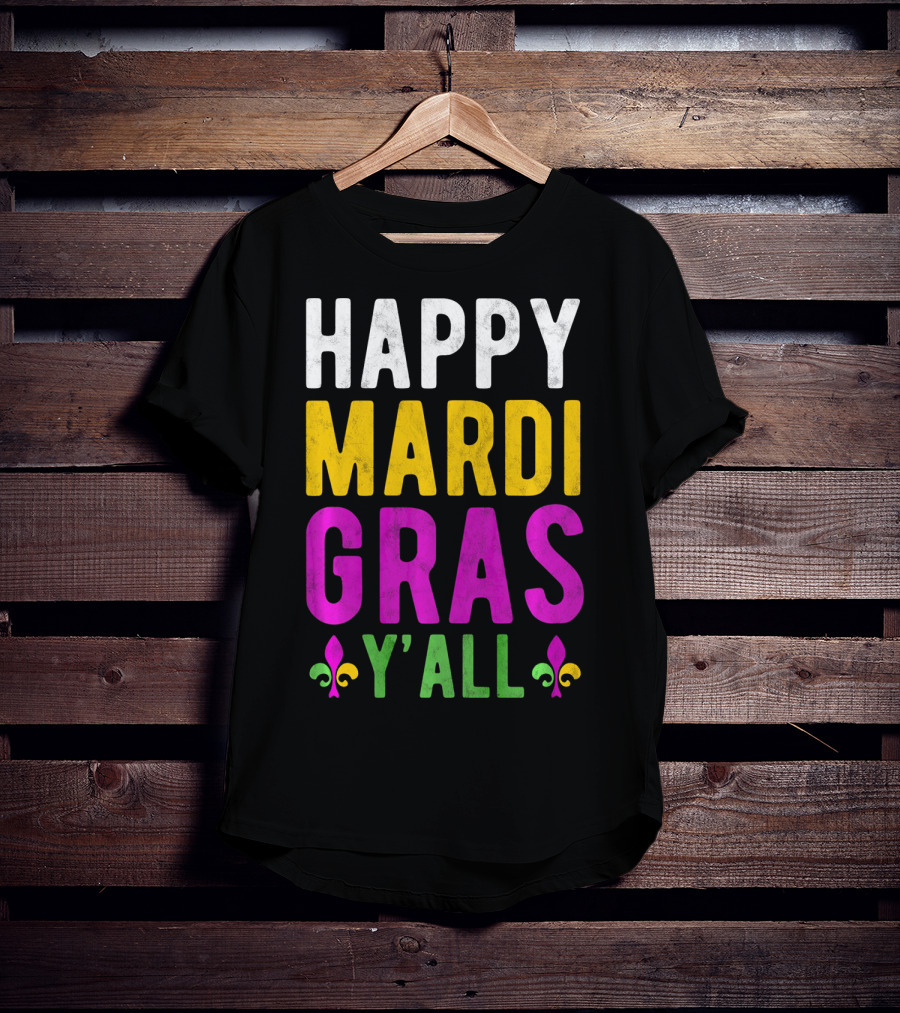 Happy Mardi Gras Y'all Funny Party Fleur De Lis T-Shirt