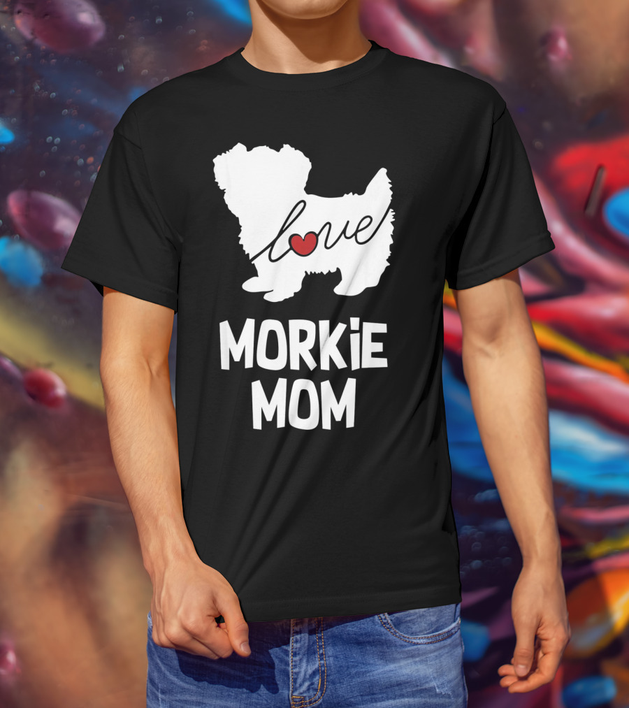 Love Morkie Mom Dog T-Shirt