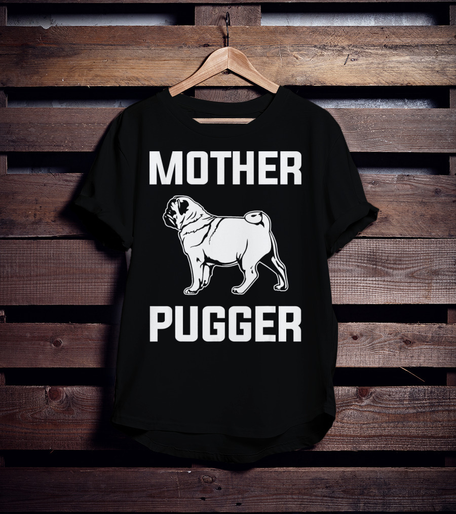 Pug Mom Mother Pugger Funny Pug T-Shirt