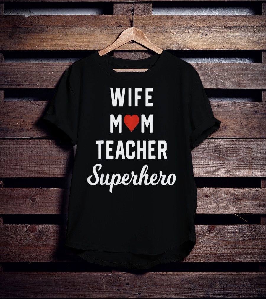 Wife Mom Heart Teacher Superhero T-Shirt