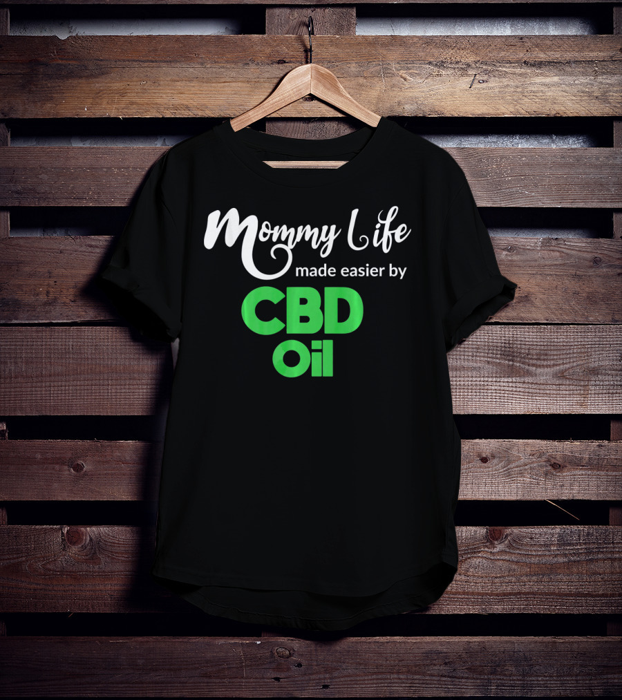 Mommy Life Made Easier By CBD Oil T-Shirt