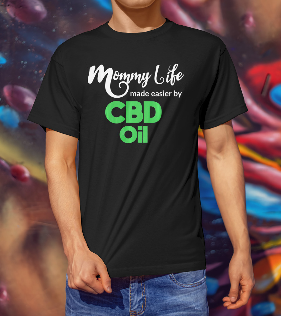 Mommy Life Made Easier By CBD Oil T-Shirt