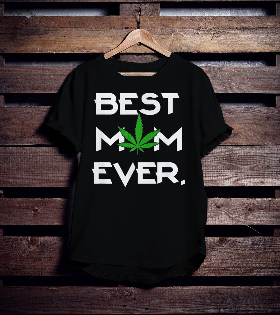 Best Mom Ever Weed Leaf T-Shirt