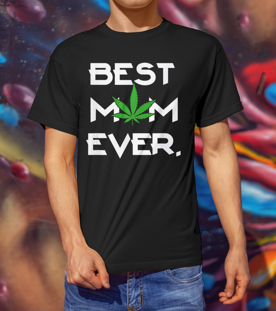Best Mom Ever Weed Leaf T-Shirt
