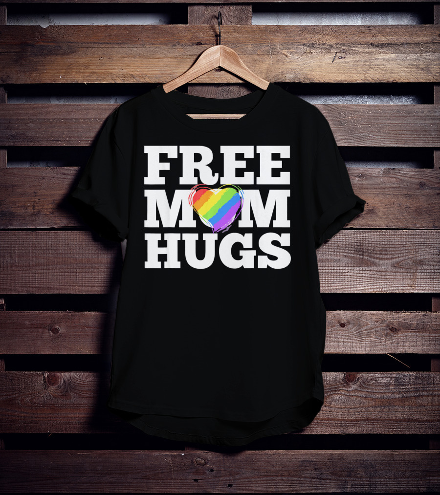 Free Mom Hugs Love Mother Rainbow Heart T-Shirt