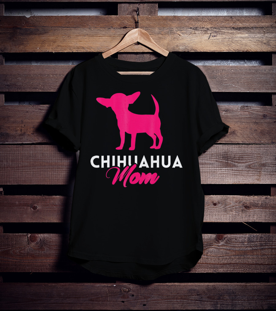 CHIHUAHUA MOM Chihuahua T-Shirt