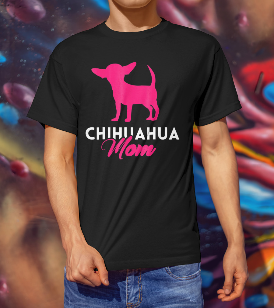CHIHUAHUA MOM Chihuahua T-Shirt