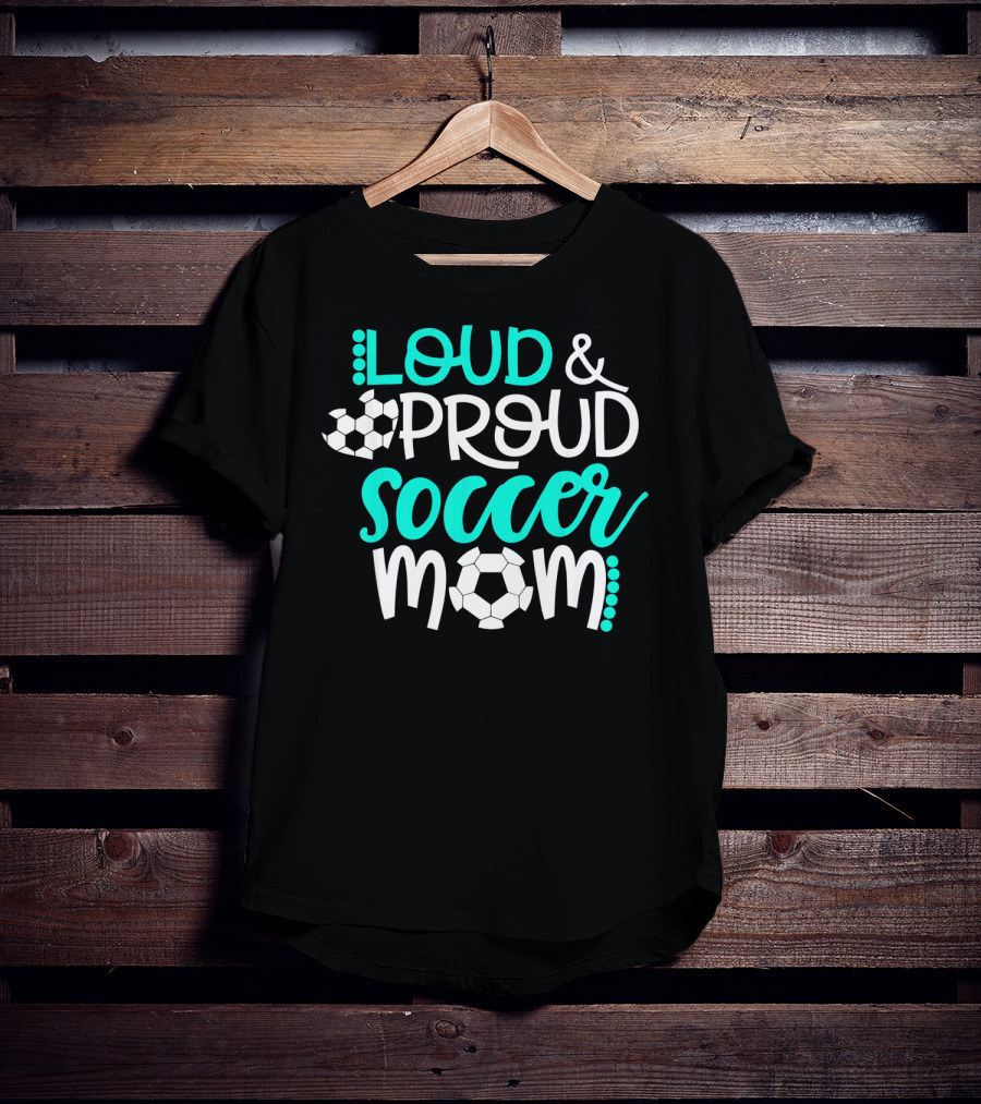 Loud Proud Soccer Mom Teal White Soccer Ball T-Shirt