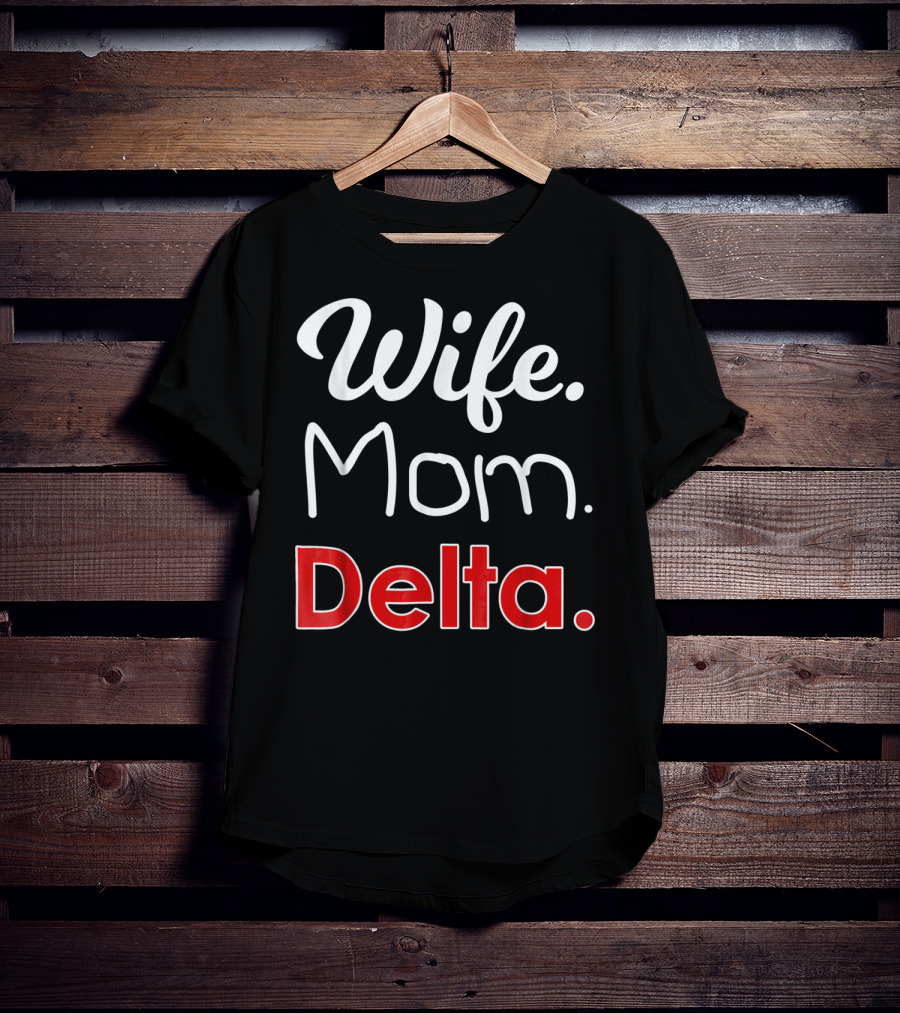 Wife Mom Delta 1913 Sorority Sigma T-Shirt