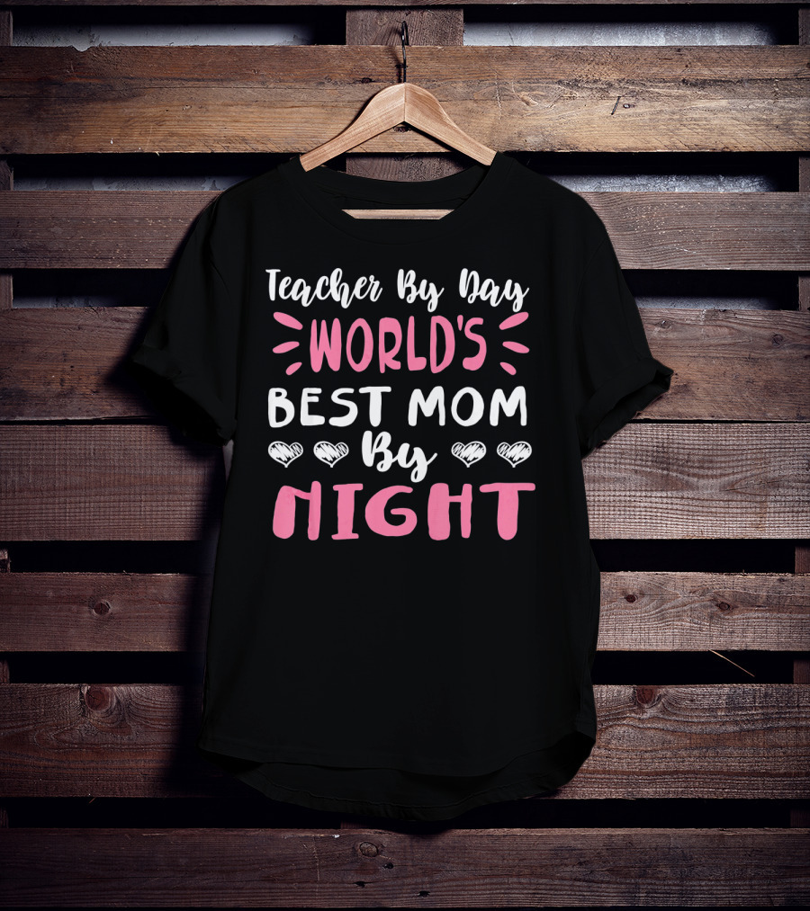 Teacher By Day World's Best Mom By Night Hearts T-Shirt