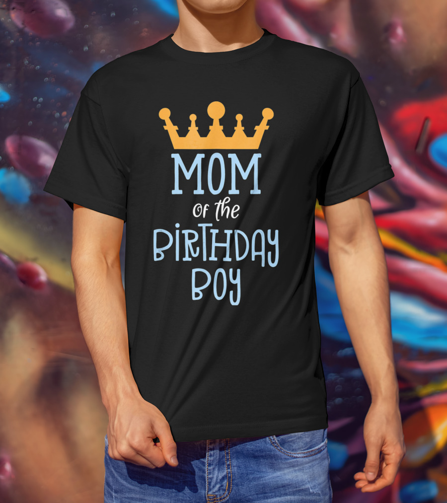 Mom Of The Birthday Boy Gold Crown T-Shirt