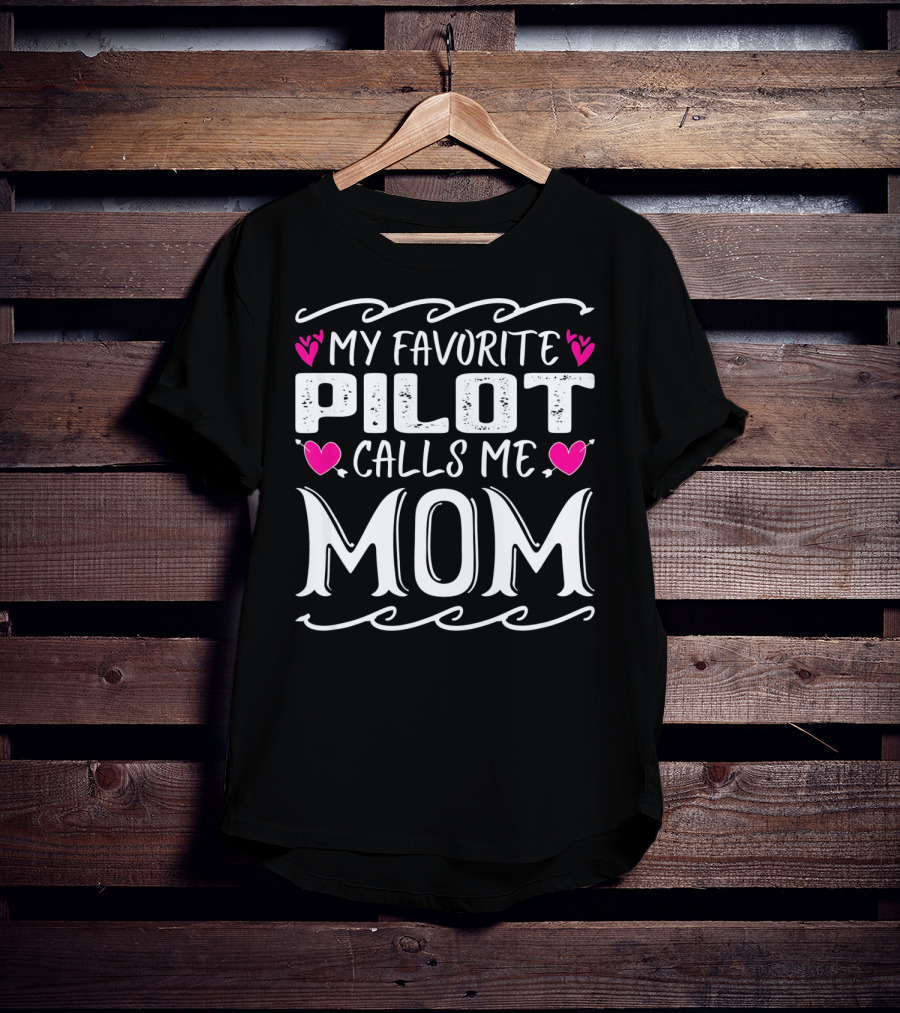 My Favorite Pilot Calls Me Mom With Heart Accents T-Shirt