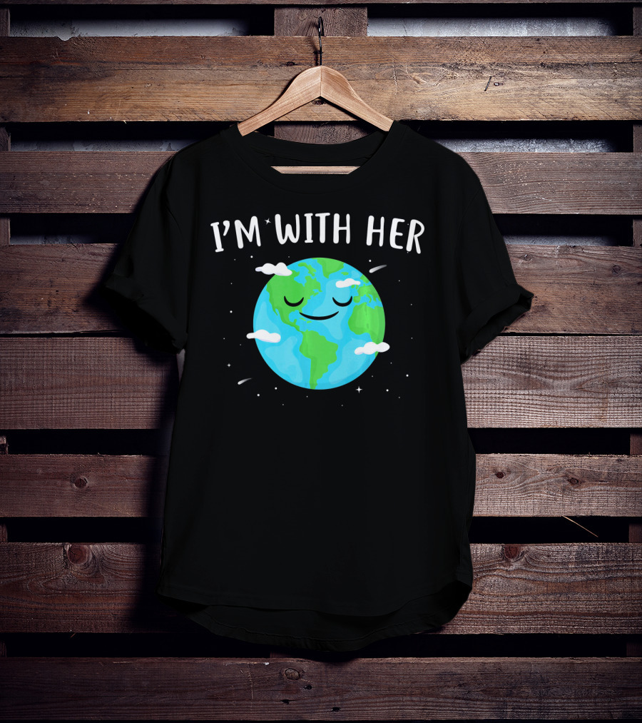 I'm With Her Smiling Earth Day Planet With Clouds T-Shirt