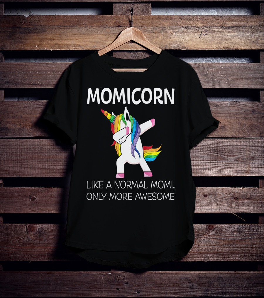 Momicorn Like A Normal Mom, Only More Awesome T-Shirt