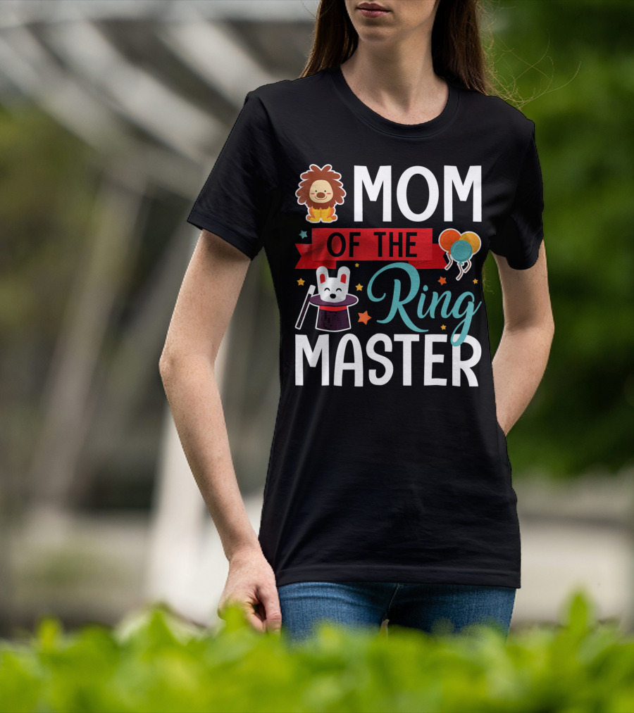 Mom Of The Ringmaster Circus Lion Balloons Bunny With Magic Hat T-Shirt