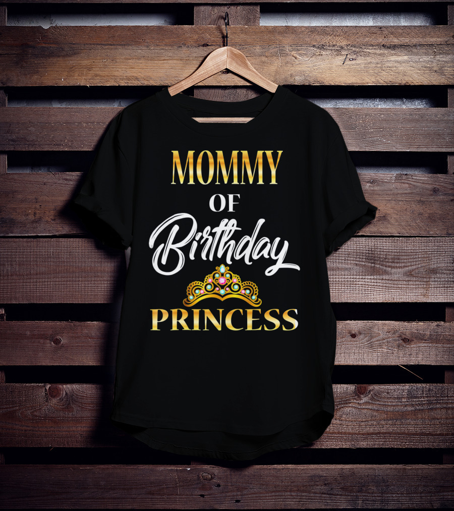 Mommy Of Birthday Princess T-Shirt