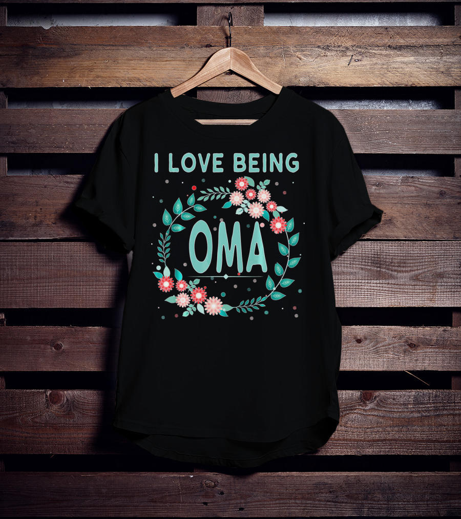 I Love Being OMA Floral T-Shirt