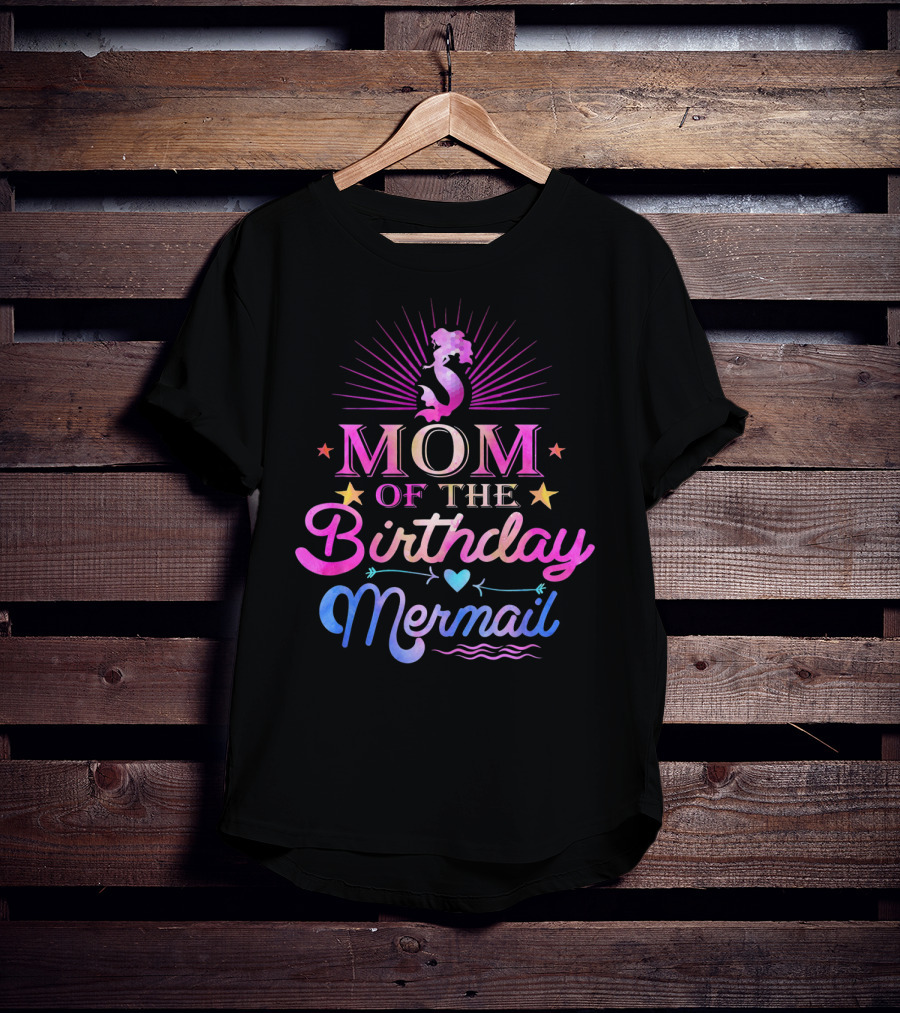 Mom Of The Birthday Mermaid With Stars And Heart Accents T-Shirt