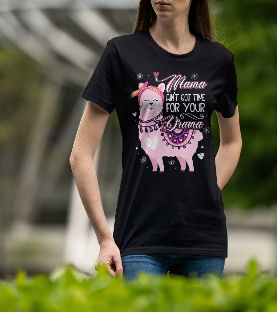 Mama Llama Ain't Got Time For Your Drama Pink Llama With Hearts And Flowers T-Shirt