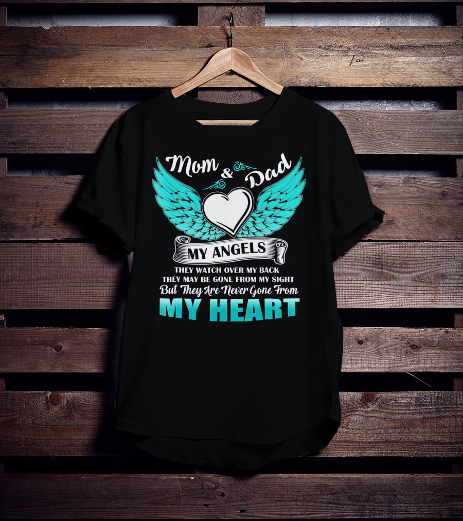 Mom And Dad My Angels Heart Wings Never Gone From My Heart T-Shirt