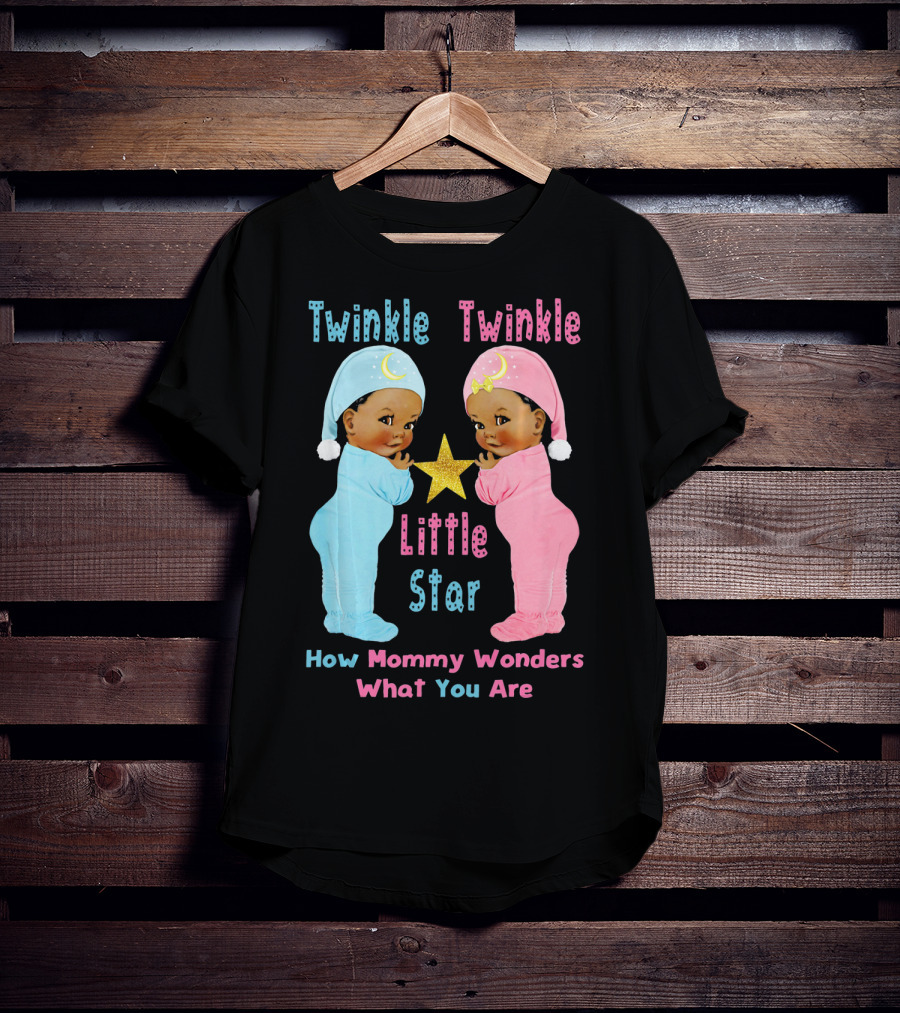 Twinkle Twinkle Little Star How Mommy Wonders What You Are T-Shirt