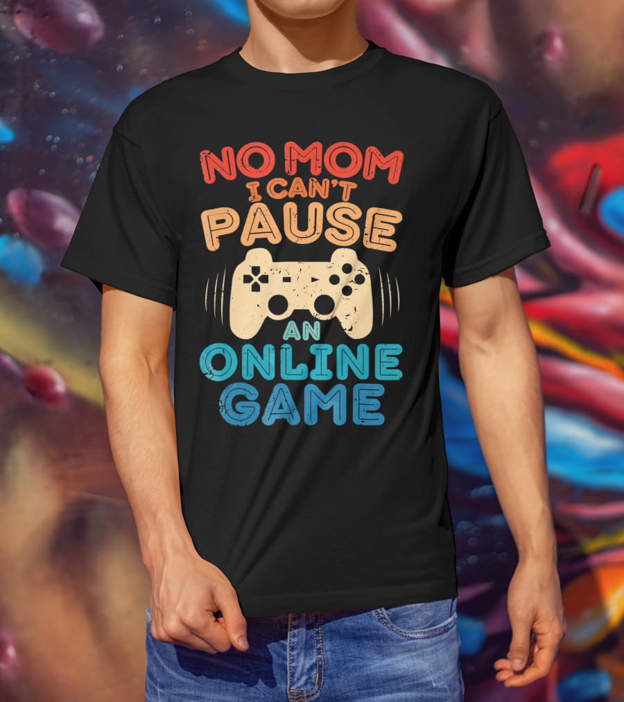 No Mom I Can't Pause An Online Game Gaming Controller Text T-Shirt