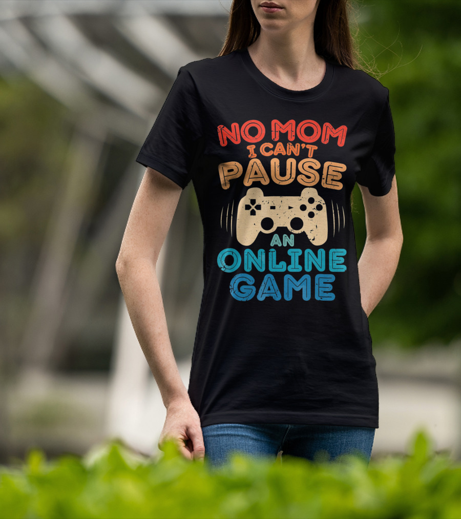 No Mom I Can't Pause An Online Game Gaming Controller Text T-Shirt