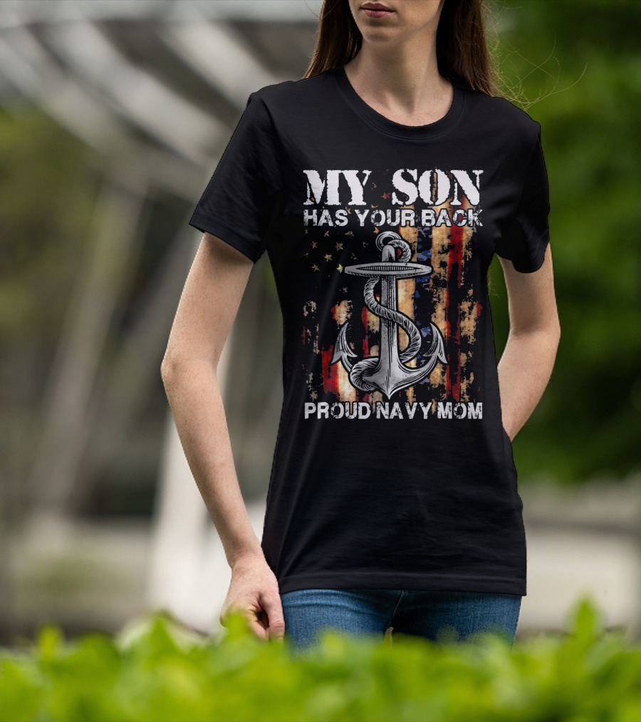 MY SON HAS YOUR BACK PROUD NAVY MOM Anchor Flag T-Shirt