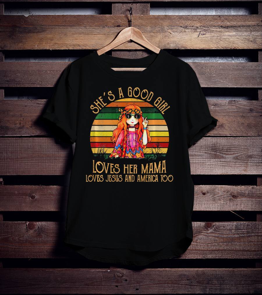 She's A Good Girl Loves Her Mama Loves Jesus And America Too Retro Hippie T-Shirt