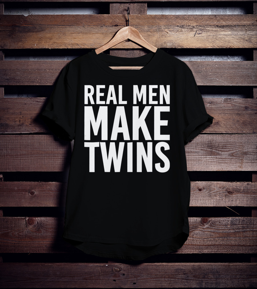 Real Men Make Twins Funny Father T-Shirt