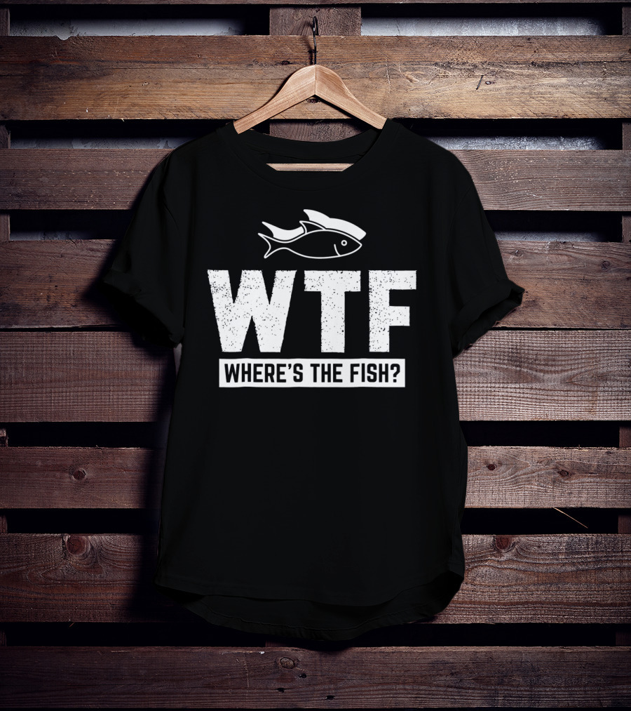 Funny Fishing Fishermen Lake River Where's The Fish? T-Shirt