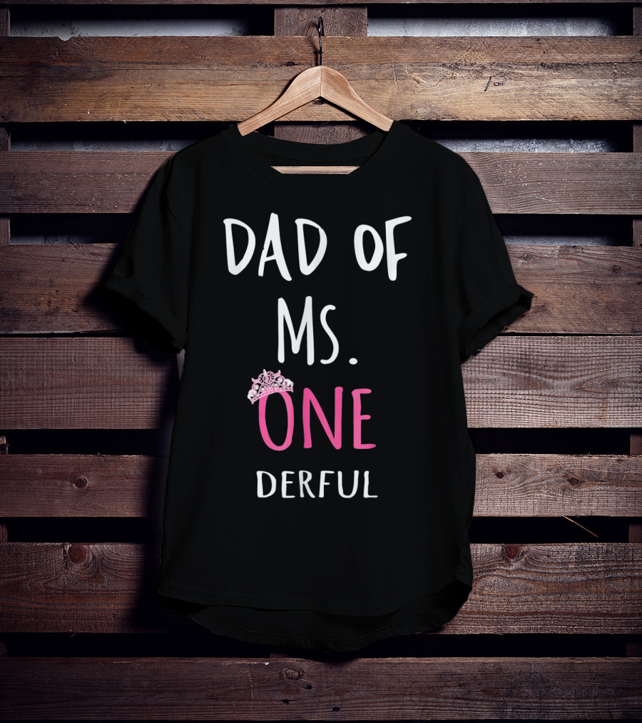 Dad Of Ms. Onederful One Crown T-Shirt