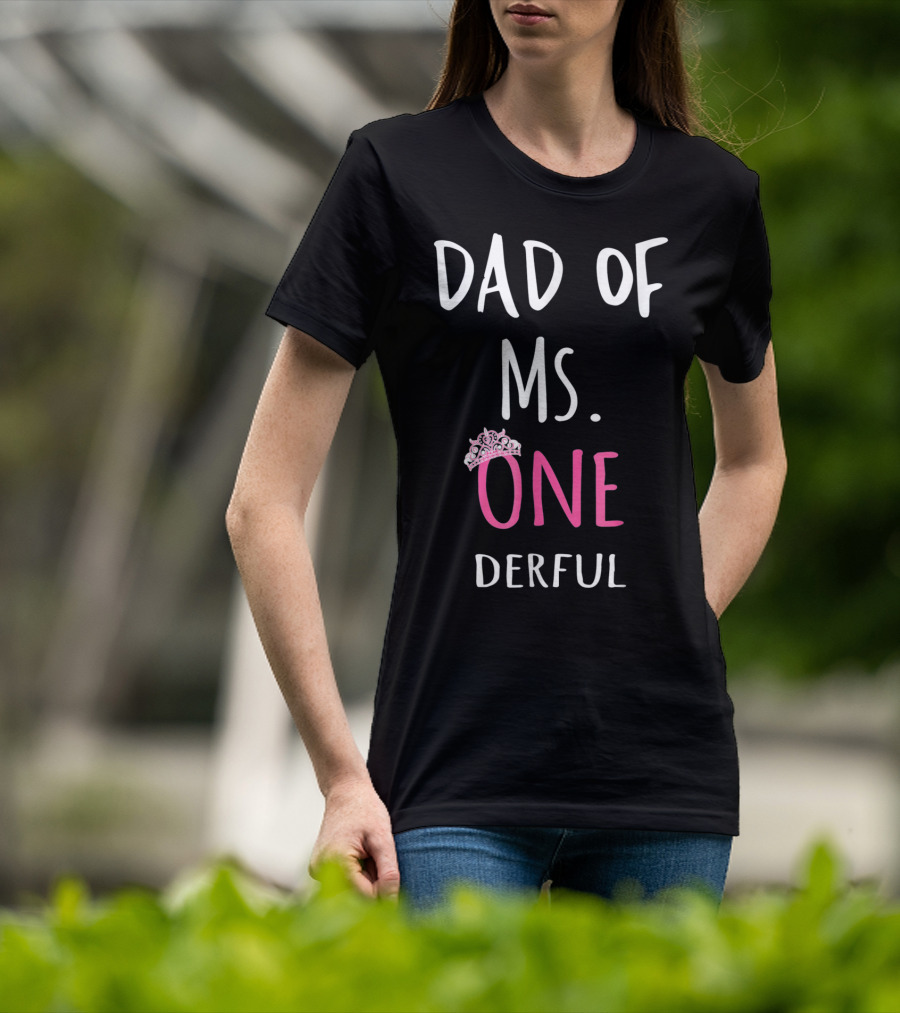 Dad Of Ms. Onederful One Crown T-Shirt