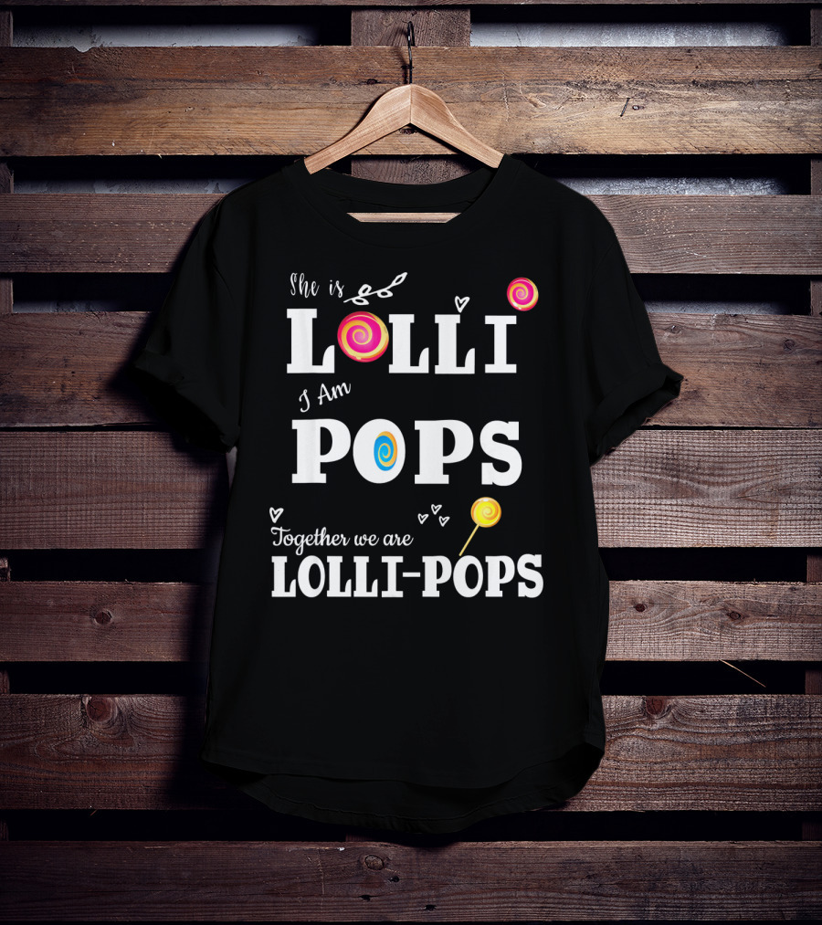 She Is Lolli I Am Pops Together We Are Lolli-Pops T-Shirt
